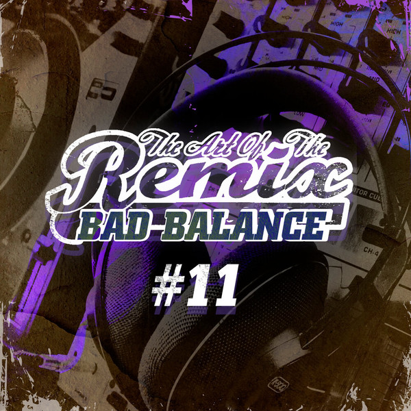 Bad Balance — The Art Of The Remix #11 (2024)