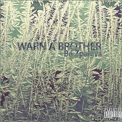 Warn A Brother - Be Zpaleva (2011)